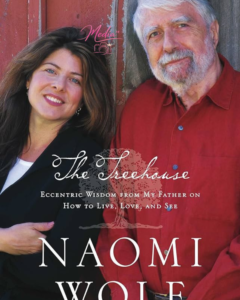 Naomi Wolf: 11 Best Rated Books From The Author So Far 7 Naomi Wolf: 11 Best Rated Books From The Author So Far "The Treehouse: Eccentric Wisdom from My Father on How to Live, Love, and See" (2005)