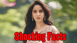 Nora Fatehi facts about him