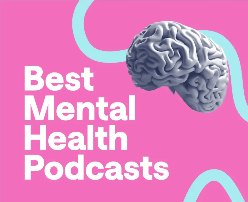 Best Mental Health Podcasts: Best for you