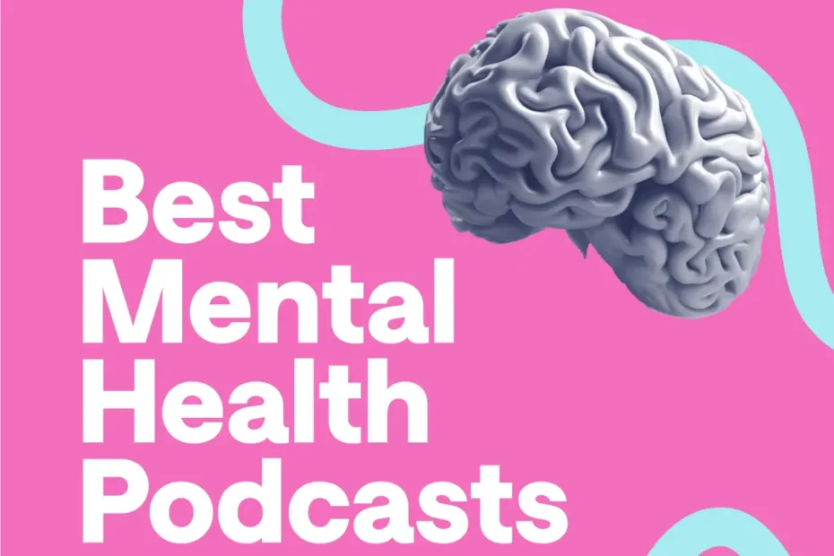 Best Mental Health Podcasts: Best for you