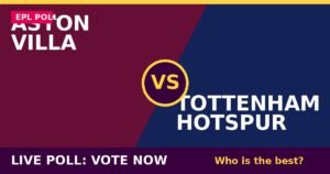 Aston Villa vs Tottenham Hotspur live poll - vote now