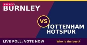 Burnley vs Tottenham Hotspur live poll - vote now