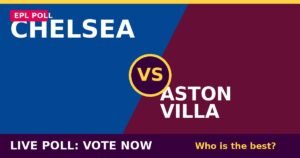 Chelsea vs Aston Villa live poll - vote now