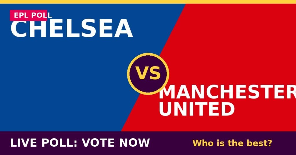 Chelsea vs Manchester United Live Poll: Vote Now – Who Is the Best? 1 Chelsea vs Manchester United Live Poll: Vote Now – Who Is the Best? Chelsea vs Manchester United live poll - vote now