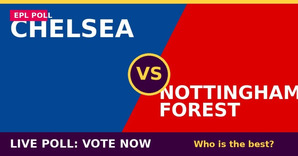 Chelsea vs Nottingham Forest Live Poll: Vote Now – Who Is the Best? 1 Chelsea vs Nottingham Forest Live Poll: Vote Now – Who Is the Best? Chelsea vs Nottingham Forest live poll - vote now