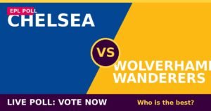 Chelsea vs Wolverhampton Wanderers live poll - vote now
