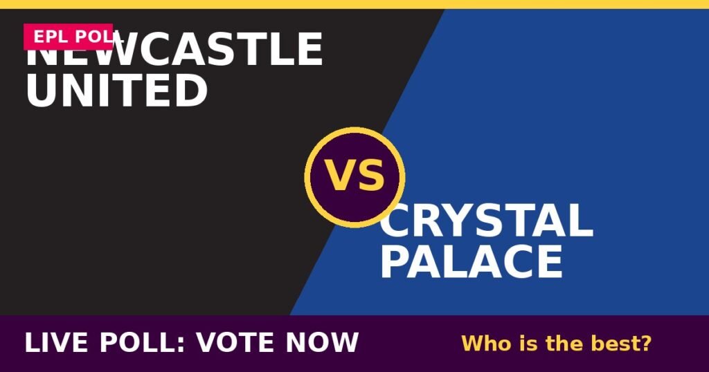 Newcastle United vs Crystal Palace Live Poll: Vote Now – Who Is the Best? 3 Newcastle United vs Crystal Palace Live Poll: Vote Now – Who Is the Best? Newcastle United vs Crystal Palace live poll - vote now