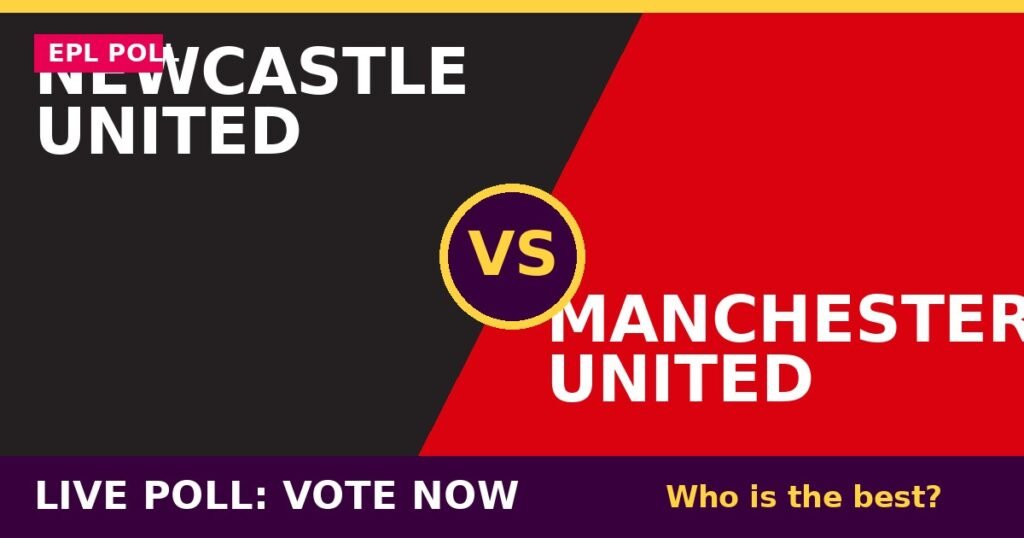 Newcastle United vs Manchester United Live Poll: Vote Now – Who Is the Best? 1 Newcastle United vs Manchester United Live Poll: Vote Now – Who Is the Best? Newcastle United vs Manchester United live poll - vote now