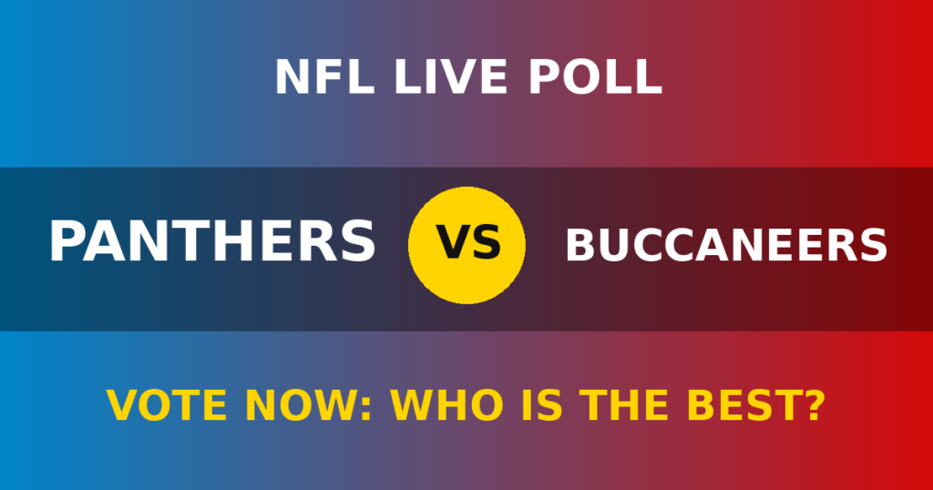 Panthers vs Buccaneers Live Poll: Vote Now Who Is the Best? 1 Panthers vs Buccaneers Live Poll: Vote Now Who Is the Best? Panthers vs Buccaneers live poll