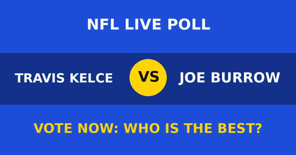 Travis Kelce vs Joe Burrow live poll