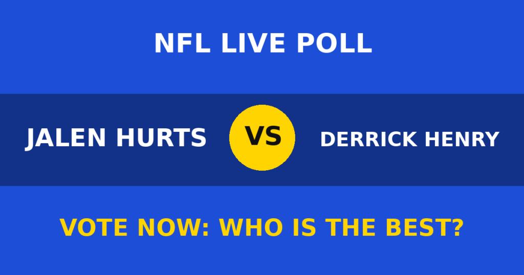 Jalen Hurts vs Derrick Henry Live Poll: Vote Now Who Is the Best? 1 Jalen Hurts vs Derrick Henry Live Poll: Vote Now Who Is the Best? Jalen Hurts vs Derrick Henry live poll