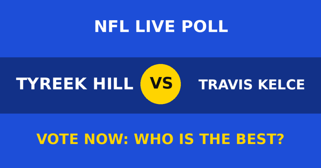 Tyreek Hill vs Travis Kelce live poll