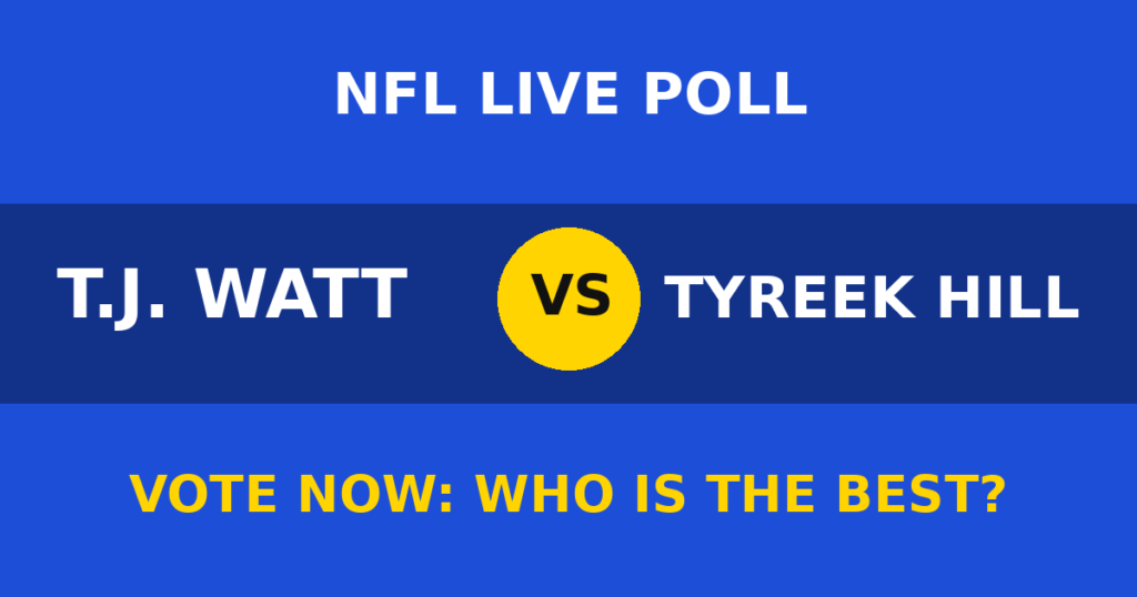 T.J. Watt vs Tyreek Hill Live Poll: Vote Now Who Is the Best? 1 T.J. Watt vs Tyreek Hill Live Poll: Vote Now Who Is the Best? T.J. Watt vs Tyreek Hill live poll