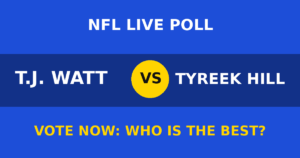 T.J. Watt vs Tyreek Hill live poll