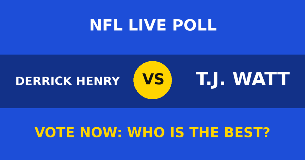 Derrick Henry vs T.J. Watt Live Poll: Vote Now Who Is the Best? 1 Derrick Henry vs T.J. Watt Live Poll: Vote Now Who Is the Best? Derrick Henry vs T.J. Watt live poll
