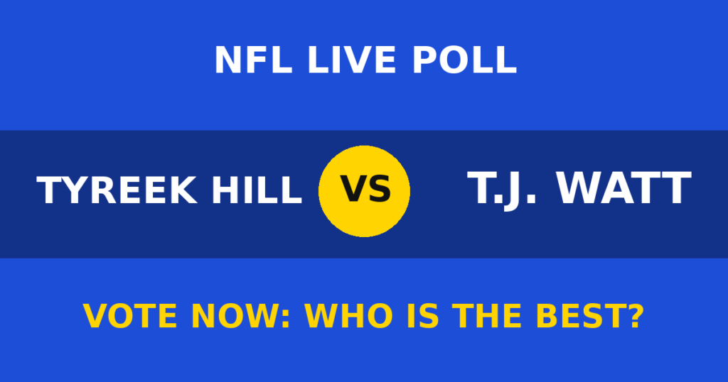 Tyreek Hill vs T.J. Watt Live Poll: Vote Now Who Is the Best? 1 Tyreek Hill vs T.J. Watt Live Poll: Vote Now Who Is the Best? Tyreek Hill vs T.J. Watt live poll