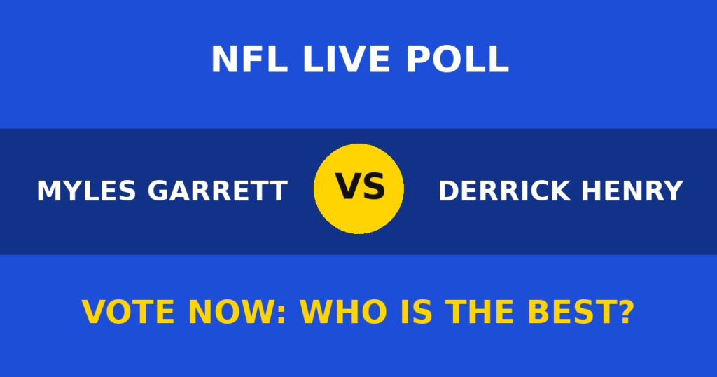 Myles Garrett vs Derrick Henry Live Poll: Vote Now Who Is the Best? 1 Myles Garrett vs Derrick Henry Live Poll: Vote Now Who Is the Best? Myles Garrett vs Derrick Henry live poll