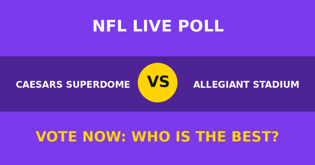 Caesars Superdome vs Allegiant Stadium Live Poll: Vote Now Who Is the Best? 1 Caesars Superdome vs Allegiant Stadium Live Poll: Vote Now Who Is the Best? Caesars Superdome vs Allegiant Stadium live poll