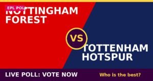Nottingham Forest vs Tottenham Hotspur live poll - vote now