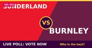 Sunderland vs Burnley live poll - vote now