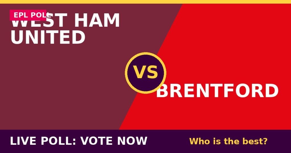 West Ham United vs Brentford Live Poll: Vote Now – Who Is the Best? 1 West Ham United vs Brentford Live Poll: Vote Now – Who Is the Best? West Ham United vs Brentford live poll - vote now